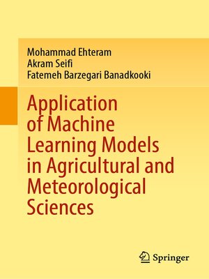 cover image of Application of Machine Learning Models in Agricultural and Meteorological Sciences